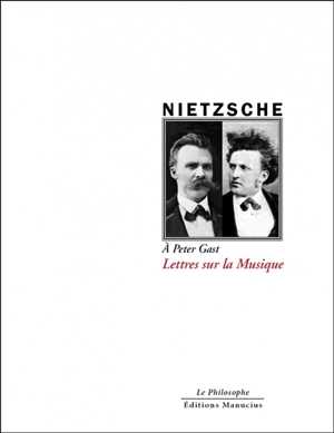 Lettres sur la musique : à Peter Gast - Friedrich Nietzsche