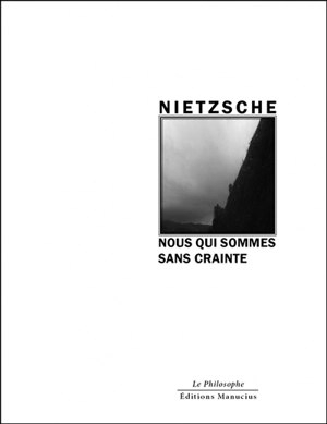 Nous qui sommes sans crainte - Friedrich Nietzsche