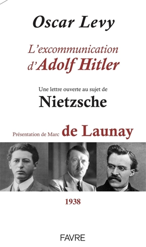 L'excommunication d'Adolf Hitler : une lettre ouverte au sujet de Nietzsche : 1938 - Oscar Levy