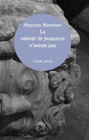 La volonté de puissance n'existe pas - Mazzino Montinari