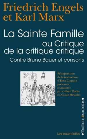 La sainte famille ou Critique de la critique critique : contre Bruno Bauer et consorts - Friedrich Engels