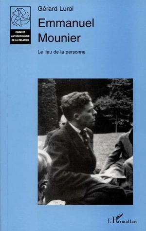 Emmanuel Mounier. Vol. 2. Le lieu de la personne - Gérard Lurol