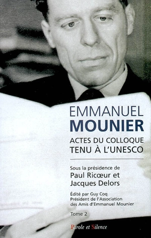 Emmanuel Mounier, l'actualité d'un grand témoin : actes du colloque tenu à l'Unesco, Paris, 5-6 octobre 2000. Vol. 2 - Association des amis d'Emmanuel Mounier