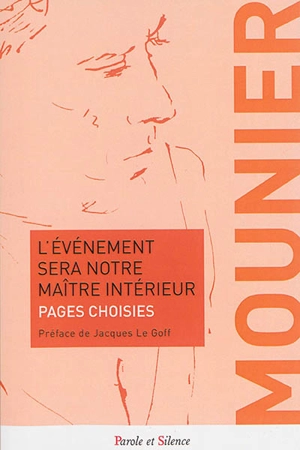 L'événement sera notre maître intérieur : pages choisies - Emmanuel Mounier