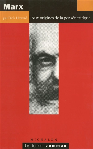 Marx : la critique et l'utopie - Dick Howard