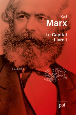 Le capital : critique de l'économie politique. Livre premier, Le procès de production du capital - Karl Marx