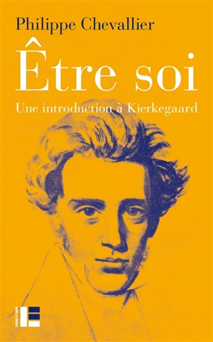 Etre soi : une introduction à Kierkegaard - Philippe Chevallier