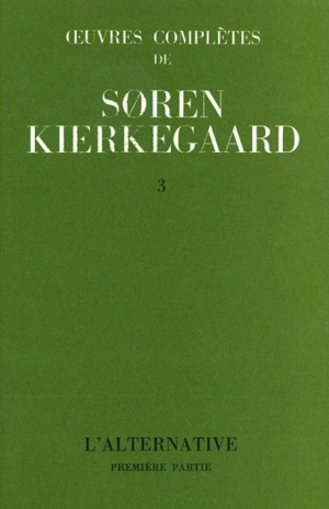 Oeuvres complètes. Vol. 3. L'alternative, 1 : 1843 - Sören Kierkegaard