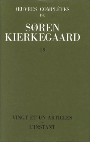 Oeuvres complètes. Vol. 19. Vingt et un articles. Cela doit être dit, que cela soit donc dit. Comment Christ juge le christianisme officiel - Sören Kierkegaard