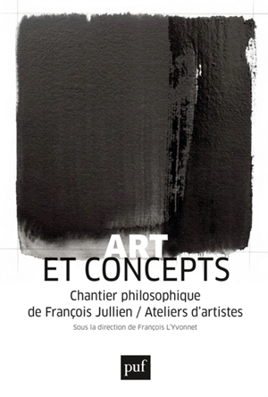 Art et concepts : chantier philosophique de François Jullien-ateliers d'artistes
