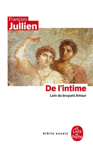 De l'intime : loin du bruyant amour - François Jullien