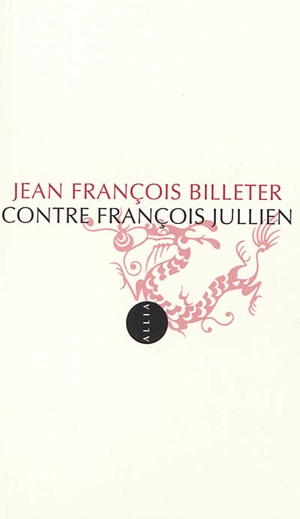 Contre François Jullien - Jean-François Billeter