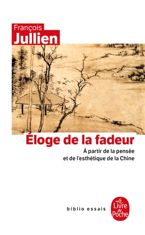 Eloge de la fadeur : à partir de la pensée et de l'esthétique de la Chine - François Jullien