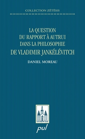 La question du rapport à autrui dans la philosophie de Vladimir Jankélévitch - Daniel Moreau