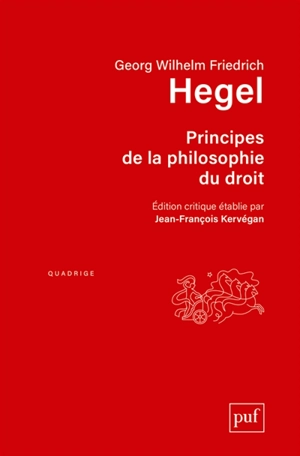 Principes de la philosophie du droit : texte intégral, accompagné d'annotations manuscrites et d'extraits des cours de Hegel - Georg Wilhelm Friedrich Hegel