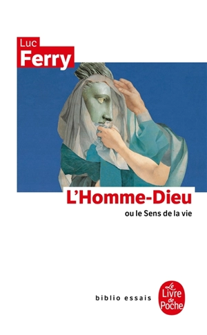 L'homme-Dieu ou Le sens de la vie - Luc Ferry