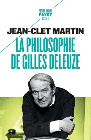 La philosophie de Gilles Deleuze - Jean-Clet Martin