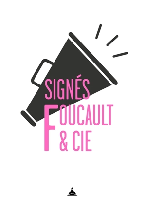 Signés Foucault & Cie - Michel Foucault