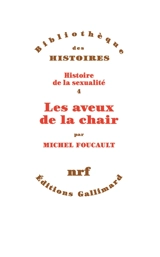 Histoire de la sexualité. Vol. 4. Les aveux de la chair - Michel Foucault
