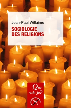 Sociologie des religions - Jean-Paul Willaime