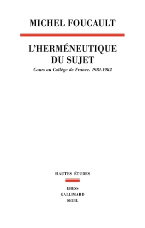 L'herméneutique du sujet : cours au Collège de France, 1981-1982 - Michel Foucault