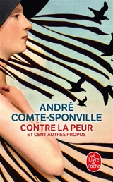 Contre la peur : et cent autres propos - André Comte-Sponville