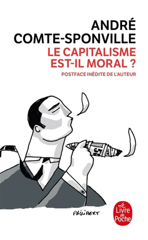 Le capitalisme est-il moral ? : sur quelques ridicules et tyrannies de notre temps - André Comte-Sponville