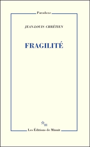 Fragilité - Jean-Louis Chrétien