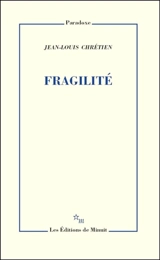 Fragilité - Jean-Louis Chrétien