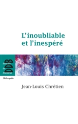 L'inoubliable et l'inespéré - Jean-Louis Chrétien
