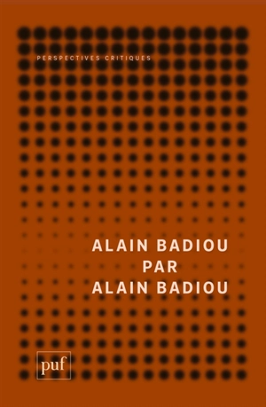 Alain Badiou par Alain Badiou - Alain Badiou