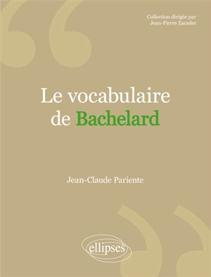 Le vocabulaire de Bachelard - Jean-Claude Pariente