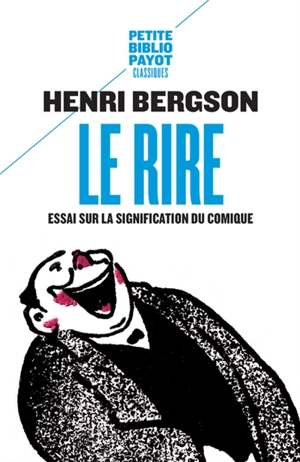 Le rire : essai sur la signification du comique. Rire - Henri Bergson