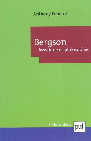 Bergson : mystique et philosophie - Anthony Feneuil