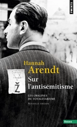 Les origines du totalitarisme. Vol. 1. Sur l'antisémitisme - Hannah Arendt