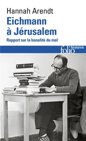 Eichmann à Jérusalem : rapport sur la banalité du mal - Hannah Arendt