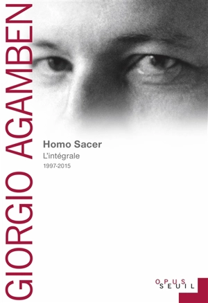 Homo sacer : l'intégrale : 1997-2015 - Giorgio Agamben