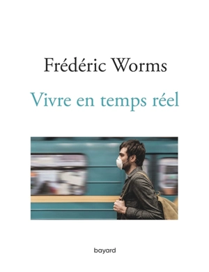 Vivre en temps réel - Frédéric Worms