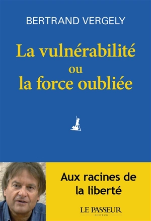 La vulnérabilité ou La force oubliée - Bertrand Vergely