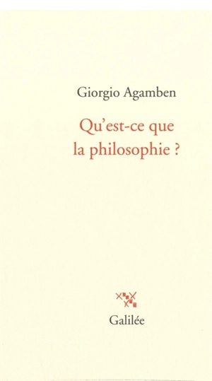 Qu'est-ce que la philosophie ? - Giorgio Agamben