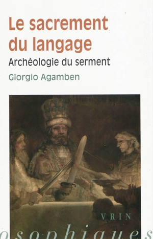 Homo sacer. Vol. 2-3. Le sacrement du langage : archéologie du serment - Giorgio Agamben