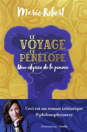 Le voyage de Pénélope : une odyssée de la pensée - Marie Robert