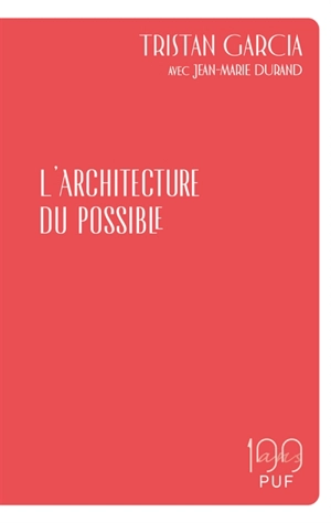 L'architecture du possible : avec Jean-Marie Durand - Tristan Garcia