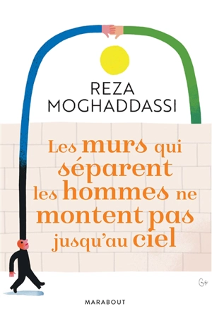 Les murs qui séparent les hommes ne montent pas jusqu'au ciel - Reza Moghaddassi