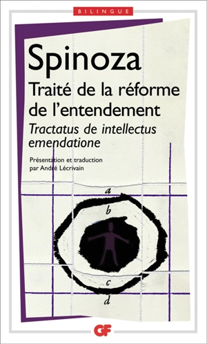 Traité de la réforme de l'entendement : et de la meilleure voie à suivre pour parvenir à la vraie connaissance des choses. Tractatus de intellectus emendatione - Baruch Spinoza