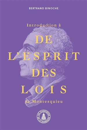 Introduction à De l'esprit des lois de Montesquieu - Bertrand Binoche