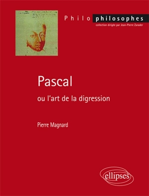 Pascal ou L'art de la digression - Pierre Magnard