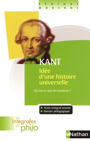 Idée pour une histoire universelle d'un point de vue cosmopolitique. Réponse à la question : Qu'est-ce que les Lumières ? - Emmanuel Kant