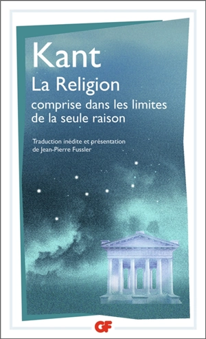 La religion comprise dans les limites de la seule raison - Emmanuel Kant