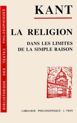 La religion dans les limites de la simple raison - Emmanuel Kant